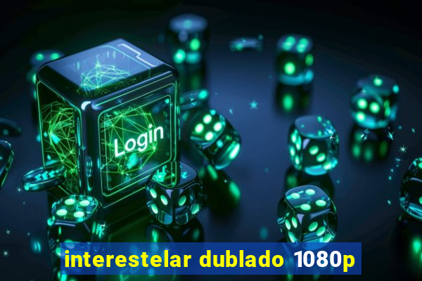 interestelar dublado 1080p